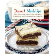 Dessert Mashups Tasty Two-in-One Treats Including Sconuts, S'morescake, Chocolate Chip Cookie Pie and Many More