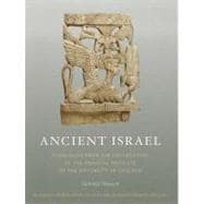 Ancient Israel: Highlights from the Collections of the Oriental Institute, University of Chicago