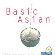 Basic Asian : Everything You Need to Create Yin and Yang in the Kitchen