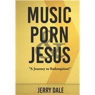 Music Porn & Jesus A Journey to Redemption! book cover, ISBN 9798350993653