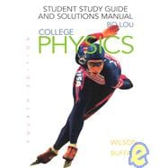 College Physics: Student Study Guide and Solutions Manual