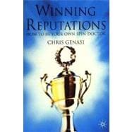 Winning Reputations How to Be Your Own Spin Doctor