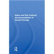 Islam and the Cultural Accommodation of Social Change