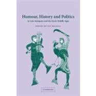 Humour, History and Politics in Late Antiquity and the Early Middle Ages