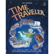 Time Traveler : Visit Medieval Times, the Viking Age, the Roman World and Ancient Egypt