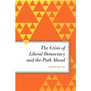 The Crisis of Liberal Democracy and the Path Ahead Alternatives to Political Representation and Capitalism