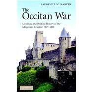 The Occitan War: A Military and Political History of the Albigensian Crusade, 1209â€“1218