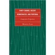 Party Change, Recent Democracies, and Portugal Comparative Perspectives