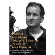 Without Anesthesia New & Selected Poems
