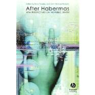After Habermas : New Perspectives on the Public Sphere