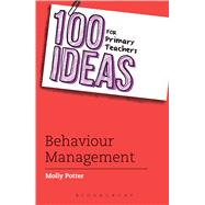 100 Ideas for Primary Teachers: Behaviour Management