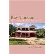 Kay Timoun The Amazing Children's Home in Haiti
