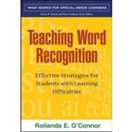 Teaching Word Recognition, First Edition Effective Strategies for Students with Learning Difficulties