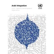 Arab Integration Report A 21st Century Development Imperative