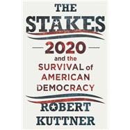 The Stakes 2020 and the Survival of American Democracy