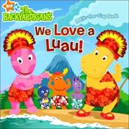 We Love a Luau!; A Lift-the-Flap Book