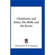 Christianity and Islam : The Bible and the Koran