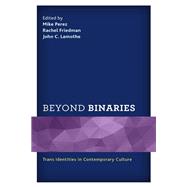Beyond Binaries Trans Identities in Contemporary Culture