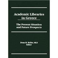 Academic Libraries in Greece: The Present Situation and Future Prospects