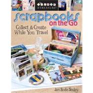 Scrapbooks on the Go : Collect and Create While You Travel