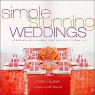 Simple Stunning Weddings Designing and Creating Your Perfect Celebration