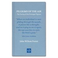 Pilgrims of the Air: The Passing of the Passenger Pigeons