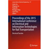 Proceedings of the 2015 International Conference on Electrical and Information Technologies for Rail Transportation