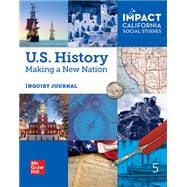 IMPACT: California, Grade 5, US History, Making a New Nation, Inquiry Journal, US History: Making a New Nation