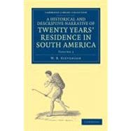 A Historical and Descriptive Narrative of Twenty Years' Residence in South America