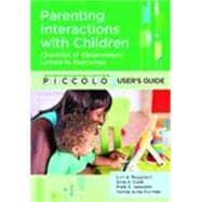 Parenting Interactions With Children User's Guide + Checklist of Observations Linked to Outcomes