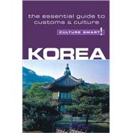 Korea - Culture Smart! : The Essential Guide to Customs and Culture