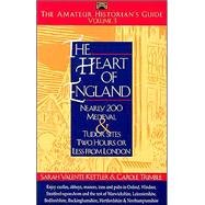 Amateur Historian's Guide to the Heart of England Vol. 3 : Nearly 200 Medieval and Tudor Sites Two Hours or Less from London