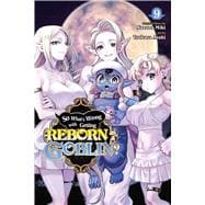 So What's Wrong with Getting Reborn as a Goblin?, Vol. 9