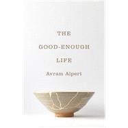 The Good-Enough Life