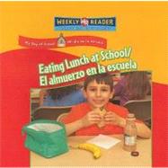 Eating Lunch at School (El Almuerzo En La Escuela) : El Almuerzo en la Escuela