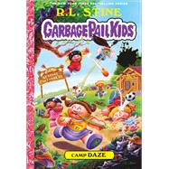 Camp Daze (Garbage Pail Kids Book 3)