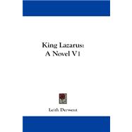 King Lazarus : A Novel V1