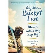 Gizelle's Bucket List My Life with a Very Large Dog