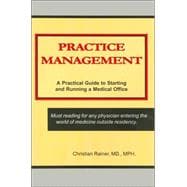 Practice Management : A Practical Guide to Starting and Running a Medical Office