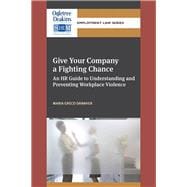 Give Your Company a Fighting Chance An HR Guide to Understanding and Preventing Workplace Violence