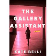 The Gallery Assistant A Novel