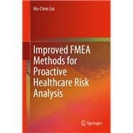 Improved Fmea Methods for Proactive Healthcare Risk Analysis