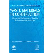 Waste Materials in Construction : WASCON 2000 : Proceedings of the International Conference on the Science and Engineering of Recycling for Environmental Protection, Harrogate, England, 31 May, 1-2 June 2000