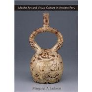 Moche Art And Visual Culture In Ancient Peru