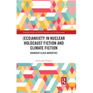(Eco)Anxiety in Nuclear Holocaust Fiction and Climate Fiction