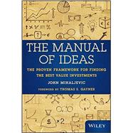 The Manual of Ideas The Proven Framework for Finding the Best Value Investments