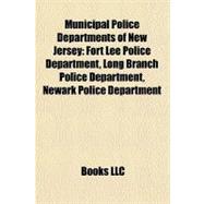 Municipal Police Departments of New Jersey : Fort Lee Police Department, Long Branch Police Department, Newark Police Department