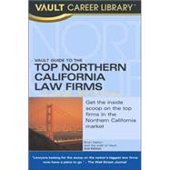Vault Guide to the Top Northern California Law Firms, 2006 Edition