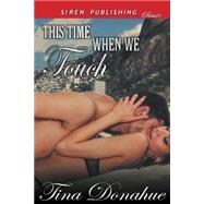 This Time When We Touch: Siren Publishing Classic