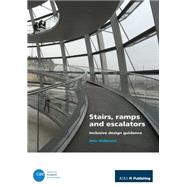 Stairs, Ramps and Escalators: Inclusive Design Guidance